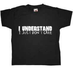 I Understand I Just Dont Care Kids T-Shirt