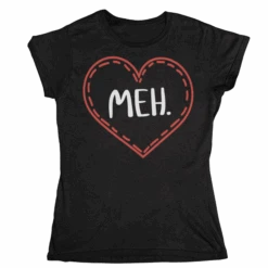 Meh Valentines Heart T-Shirt For Women -Everyday Tee Shirt Sales Store Meh Valentines Heart T Shirt for Women 8Ball 9206