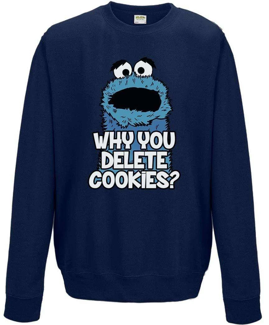 Why You Delete Cookies Sweatshirt 1 Why You Delete Cookies Sweatshirt