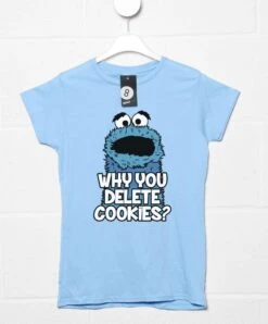 Why You Delete Cookies T-Shirt For Women