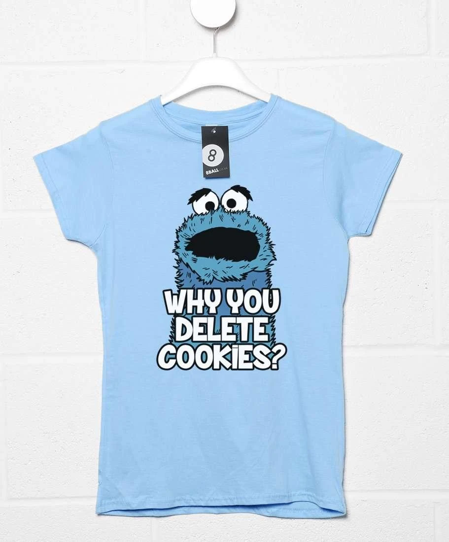 Why You Delete Cookies T-Shirt For Women 1 Why You Delete Cookies T-Shirt For Women