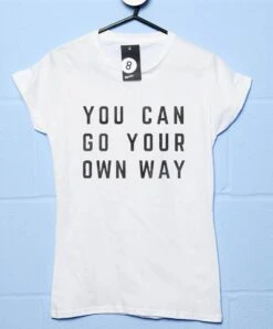 You Can Go Your Own Way Womens Fitted T-Shirt -Everyday Tee Shirt Sales Store You Can Go Your Own Way Womens Fitted T Shirt 8Ball 8316